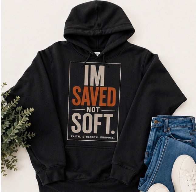 Saved Not Soft Hoodie