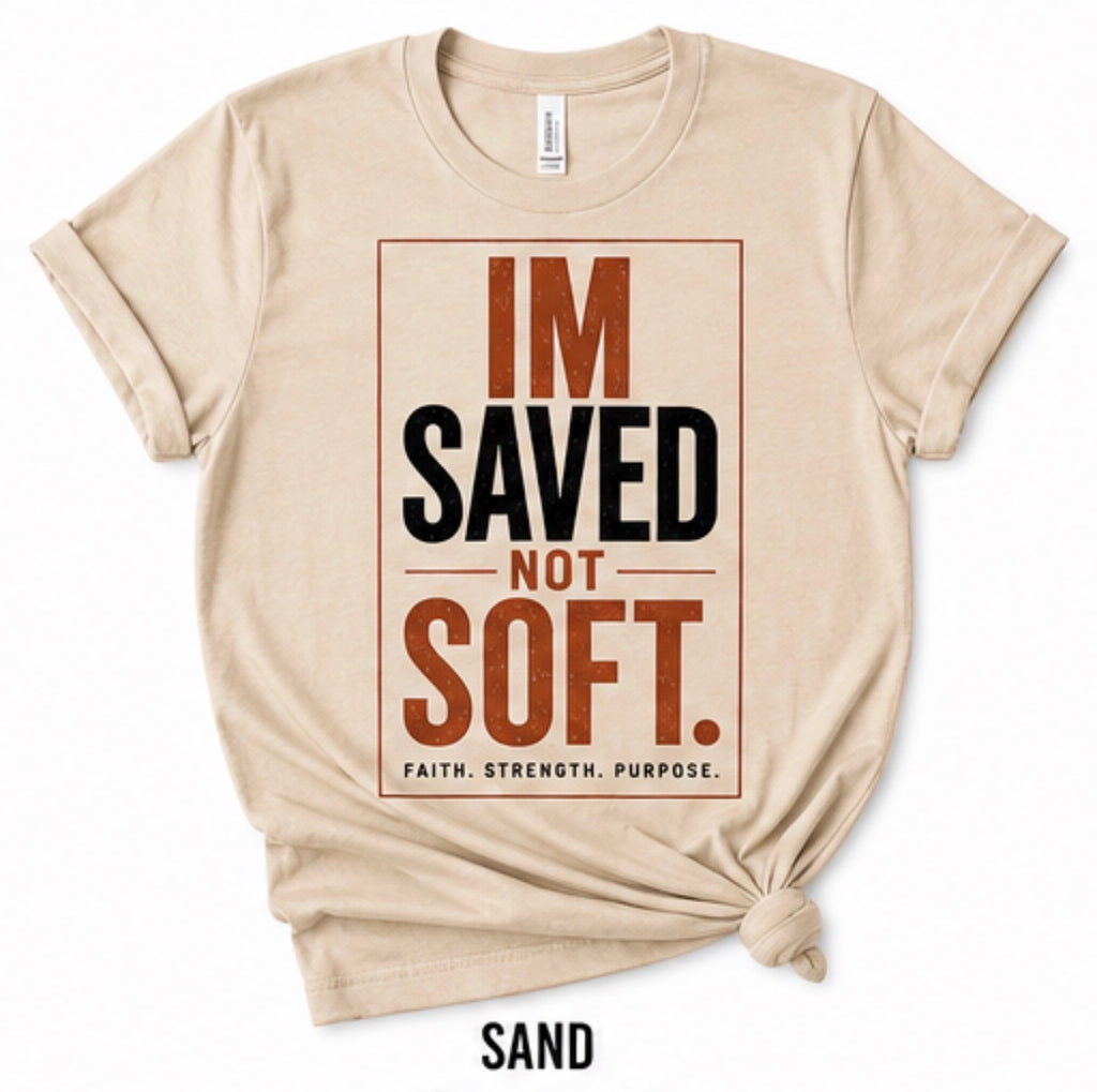 Im saved not soft T-Shirt